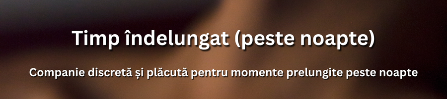 Întâlnire prelungită și relaxantă, oferită cu discreție în România